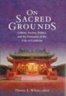 On Sacred Grounds : Culture, Society, Politics, and the Formation of the Cult of Confucius - Book