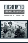 Fires of Hatred : Ethnic Cleansing in Twentieth-Century Europe - Book