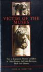 Victim of the Muses : Poet as Scapegoat, Warrior and Hero in Greco-Roman and Indo-European Myth and History - Book