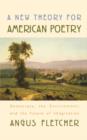 A New Theory for American Poetry : Democracy, the Environment, and the Future of Imagination - Book