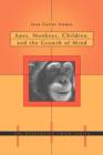 Apes, Monkeys, Children, and the Growth of Mind - Book