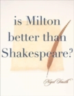 Is Milton Better than Shakespeare? - Book
