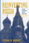 Reinventing Russia : Russian Nationalism and the Soviet State, 1953-1991 - eBook