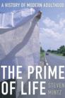The Prime of Life : A History of Modern Adulthood - Book