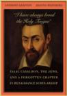 “I have always loved the Holy Tongue” : Isaac Casaubon, the Jews, and a Forgotten Chapter in Renaissance Scholarship - Book