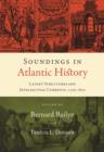 Soundings in Atlantic History : Latent Structures and Intellectual Currents, 1500–1830 - Book