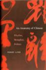 An Anatomy of Chinese : Rhythm, Metaphor, Politics - Book