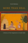 More than Real : A History of the Imagination in South India - eBook