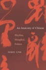 An Anatomy of Chinese : Rhythm, Metaphor, Politics - eBook