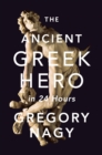 The Ancient Greek Hero in 24 Hours - eBook