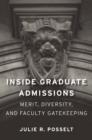 Inside Graduate Admissions : Merit, Diversity, and Faculty Gatekeeping - Book