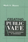 Creating Public Value : Strategic Management in Government - Book