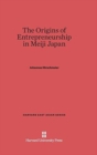 The Origins of Entrepreneurship in Meiji Japan - Book