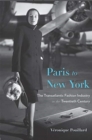 Paris to New York : The Transatlantic Fashion Industry in the Twentieth Century - Book