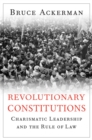 Revolutionary Constitutions : Charismatic Leadership and the Rule of Law - eBook