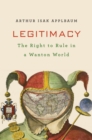 Legitimacy : The Right to Rule in a Wanton World - eBook