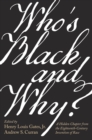 Who’s Black and Why? : A Hidden Chapter from the Eighteenth-Century Invention of Race - Book