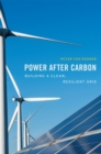 Power after Carbon : Building a Clean, Resilient Grid - eBook