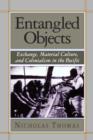Entangled Objects : Exchange, Material Culture, and Colonialism in the Pacific - Book
