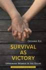 Survival as Victory : Ukrainian Women in the Gulag - Book
