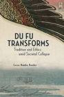 Du Fu Transforms : Tradition and Ethics amid Societal Collapse - Book