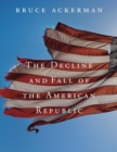 The Decline and Fall of the American Republic - eBook