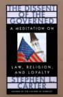 The Dissent of the Governed : A Meditation on Law, Religion, and Loyalty - eBook