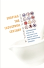 Shaping the Industrial Century : The Remarkable Story of the Evolution of the Modern Chemical and Pharmaceutical Industries - eBook