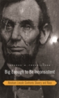 Big Enough to Be Inconsistent : Abraham Lincoln Confronts Slavery and Race - eBook