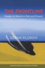 The Frontline : Essays on Ukraine’s Past and Present - Book