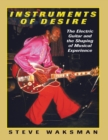 Instruments of Desire : The Electric Guitar and the Shaping of Musical Experience - eBook