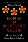 Empire and Righteous Nation : 600 Years of China-Korea Relations - Book