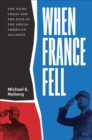 When France Fell : The Vichy Crisis and the Fate of the Anglo-American Alliance - Book