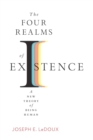 The Four Realms of Existence : A New Theory of Being Human - eBook