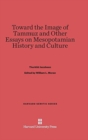 Toward the Image of Tammuz and Other Essays on Mesopotamian History and Culture - Book
