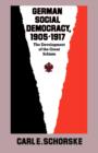 German Social Democracy, 1905-1917 : The Development of the Great Schism - Book