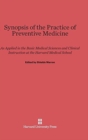 Synopsis of the Practice of Preventive Medicine : As Applied in the Basic Medical Sciences and Clinical Instruction at the Harvard Medical School - Book