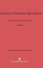 A Century of Russian Agriculture : From Alexander II to Khruschev - Book