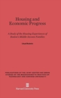 Housing and Economic Progress : A Study of the Housing Experiences of Boston's Middle-Income Families - Book