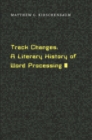 Track Changes : A Literary History of Word Processing - Book