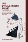 The Proletarian Wave : Literature and Leftist Culture in Colonial Korea, 1910–1945 - Book