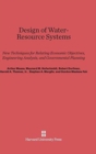 Design of Water-Resource Systems : New Techniques for Relating Economic Objectives, Engineering Analysis, and Governmental Planning - Book