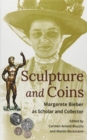 Sculpture and Coins : Margarete Bieber as Scholar and Collector - Book