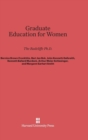 Graduate Education for Women : The Radcliffe Ph.D. - Book