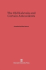 The Old Kalevala and Certain Antecedents - Book