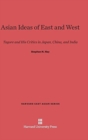 Asian Ideas of East and West : Tagore and His Critics in Japan, China, and India - Book