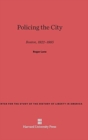 Policing the City : Boston, 1822-1885 - Book