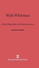 Walt Whitman : A Brief Biography with Reminiscences - Book