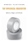 The Topological Imagination : Spheres, Edges, and Islands - Book