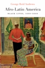 Afro-Latin America : Black Lives, 1600-2000 - eBook